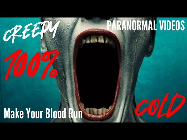 Creepy Paranormal Videos That Will 100% Make Your Blood Run Cold: WARNING DEMONIC ACTIVITY