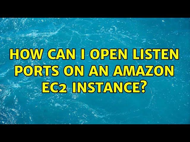 How can I open listen ports on an Amazon EC2 instance?