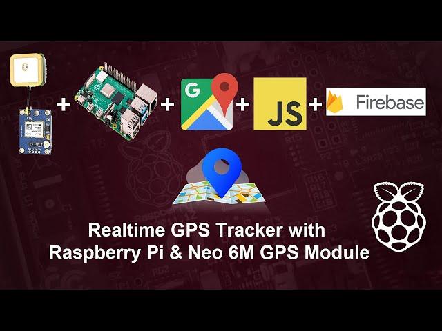 DIY GPS Tracker using Raspberry pi  & Neo 6M GPS Module with Javascript, firebase & Google Map API