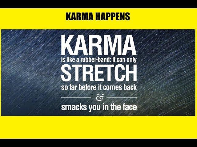 KARMA HAPPENS