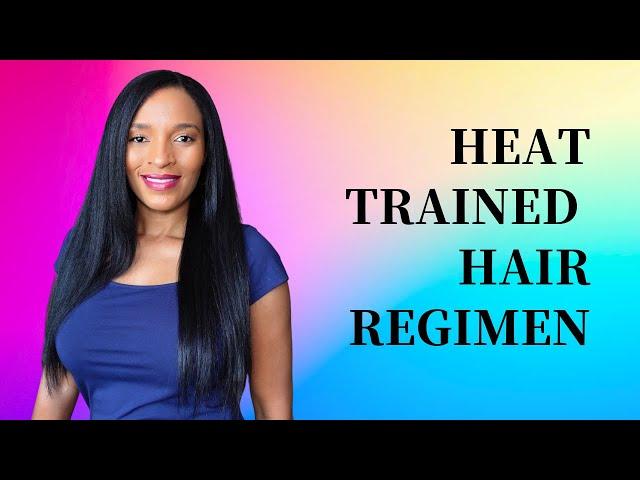 Heat Trained Natural Hair Regimen For Long Healthy Hair