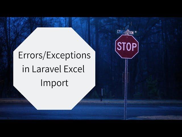 Handling Exceptions in Laravel Excel Import