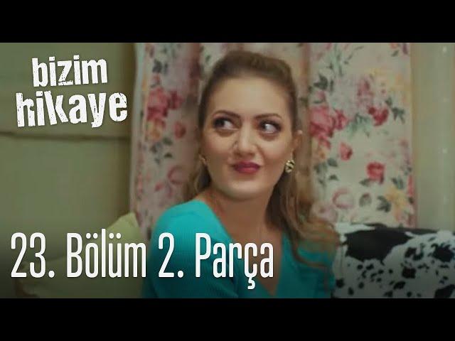 Bizim Hikaye 23. Bölüm 2. Parça