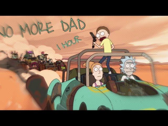 NO MORE DAD!! RICK AND MORTY I 1 HOUR VERSION