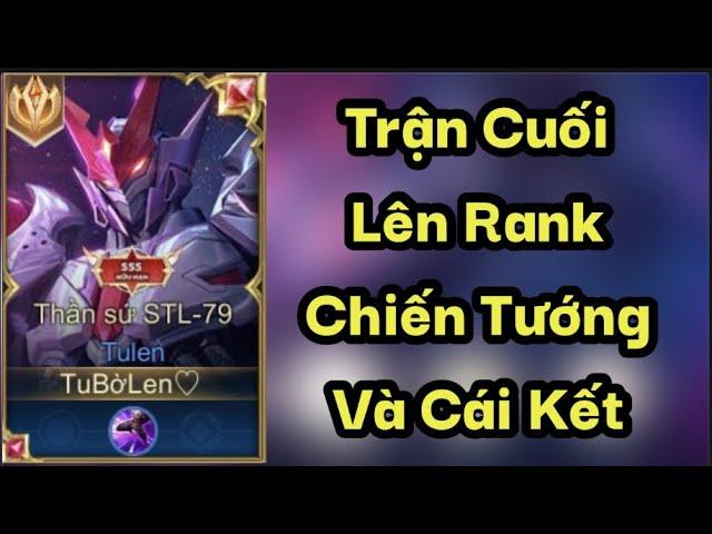 Top 1 Tulen Múa Trận Cuối Lên Rank Chiến Tướng acc 2 và Cái Kết | Liên Quân