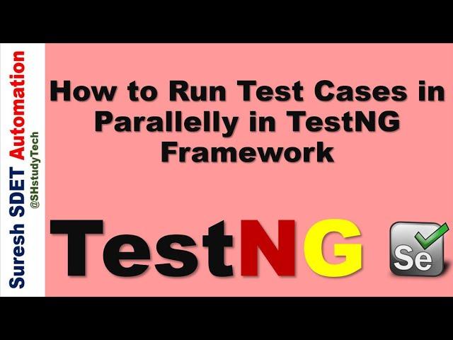 #11 Parallel Testing with TestNG Framework | How to run Test Cases in Parallel | SDET | Selenium