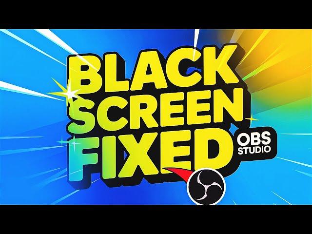 Fix OBS Black Screen 2024 : OBS Studio Game Capture & Display Capture Solved