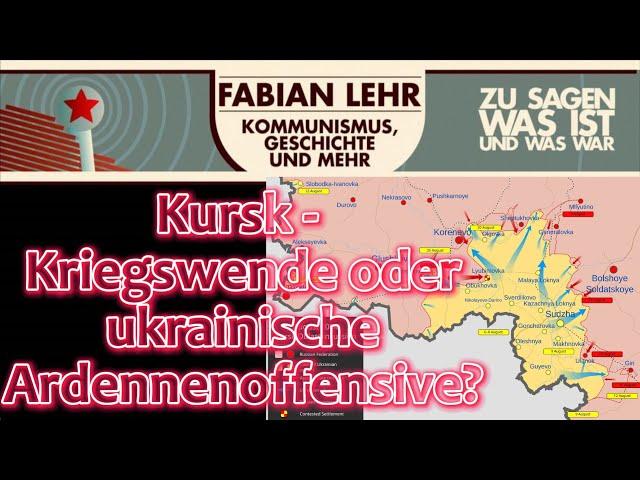 Kursk - Kriegswende oder ukrainische Ardennenoffensive?