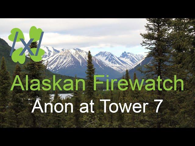 4chan greentext - /x/ - Alaskan Firewatch: Anon at Tower 7