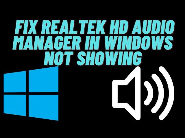 How to Fix Realtek HD Audio Manager in Windows not showing