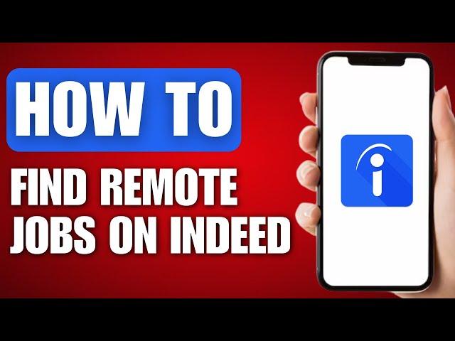 How to Find Remote Jobs on Indeed - Full Guide