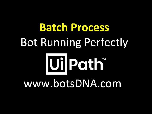 Batch Process UiPath | Bot Submit Batch and Send Email in UiPath | botsDNA | RPA | UiPath Learner