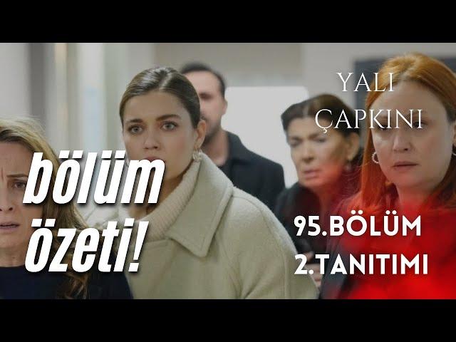 YALI CAPKINÎ 95. BÖLÜM 2. TANITIMI / BÖLÜM ÖZETİ