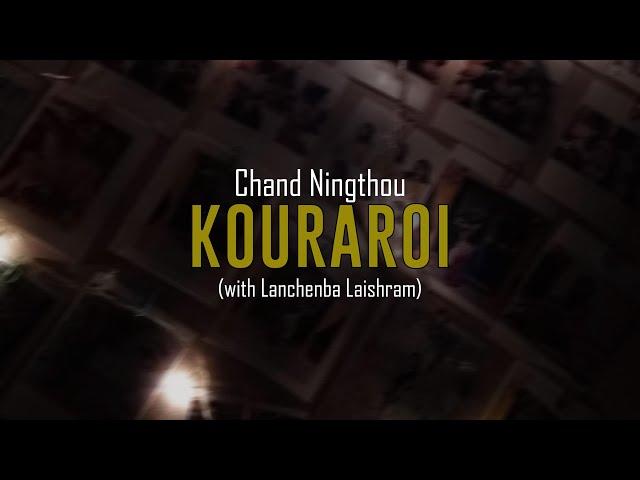 Chand Ningthou - KOURAROI (with Lanchenba Laishram)