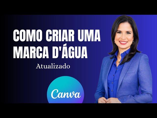 COMO FAZER UMA MARCA D'ÁGUA DIRETO NO CANVA PELO CELULAR (Atualizado)