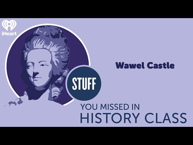 Wawel Castle | STUFF YOU MISSED IN HISTORY CLASS