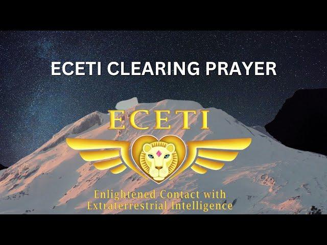 ECETI Clearing Prayer (POWERFUL!) Remove Negative Energies & Entities