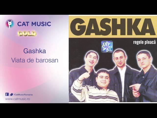 Gashka - Viata de barosan