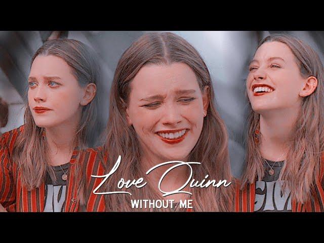 love quinn | without me