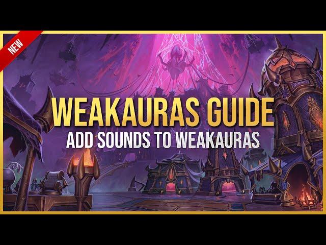 How to Add Sounds to WeakAuras - WeakAuras Guide - World of Warcraft