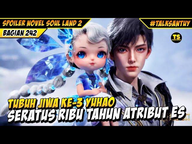 TUBUH JIWA KE-3 HUO YUHAO SERATUS RIBU TAHUN - Soul Land 2 Bagian 242