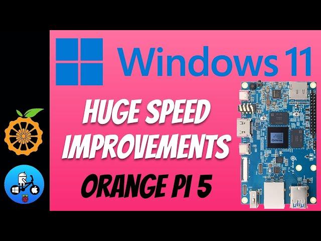 Windows 11 on Orange Pi 5, Pi 5 plus. UEFI Update 2X Speed boost………nearly