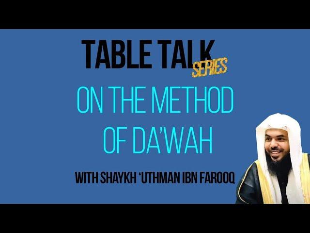 Table Talk: On the Method of Da'wah with Sh. Uthman ibn Farooq