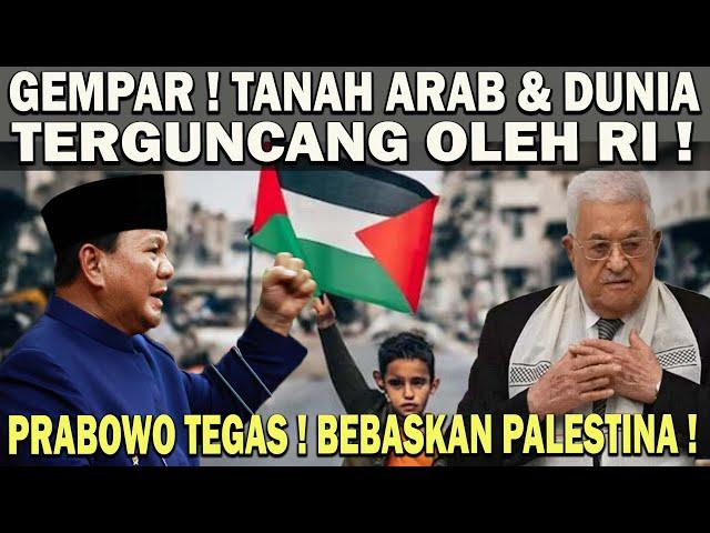 GEMPAR ! PRABOWO BERI KOMANDO TEGAS BEBASKAN PALESTINA️TANAH ARAB & DUNIA TERGUNCANG OLEH RI 