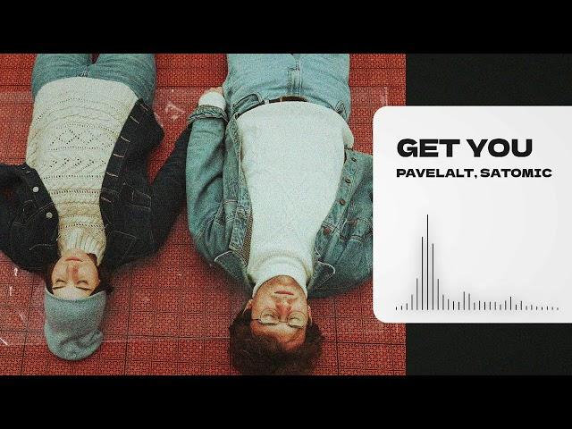 Pavelalt, SATOMIC - GET YOU