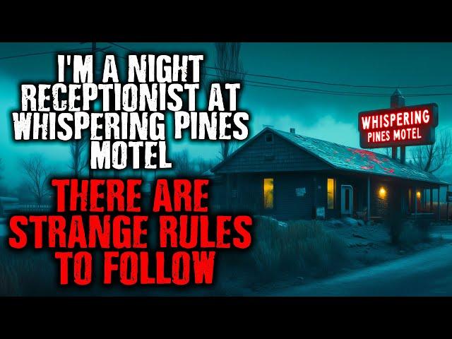 "I'm a Night Receptionist at Whispering Pines Motel...There are Strange Rules to follow."