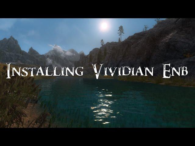 Skyrim - How to Install Vividian ENB (Detailed)