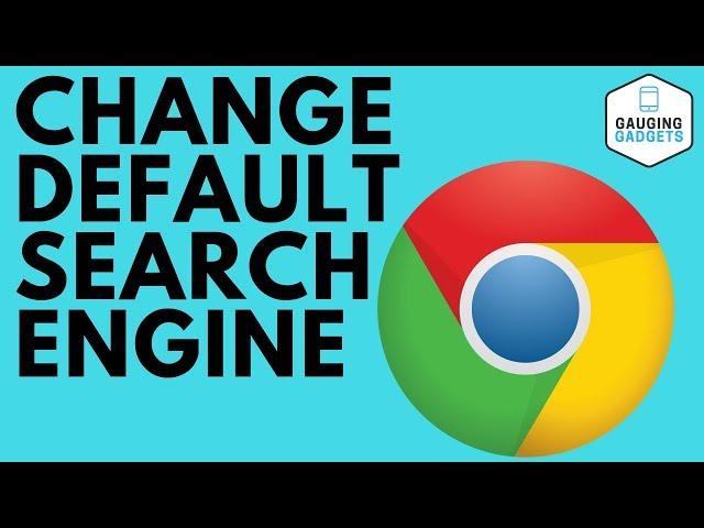 How to Change the Default Search in Google Chrome - Bing, Yahoo, DuckDuckGo