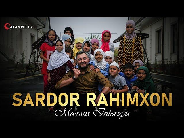 SARDOR RAHIMXON BILAN MAXSUS INTERVYU