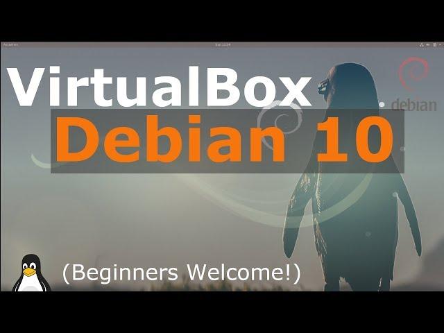 Debian 10 Buster Install on VirtualBox (Linux Beginners Guide)