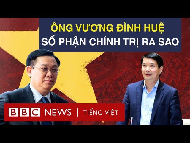 VỤ ÁN THUẬN AN: ÔNG VƯƠNG ĐÌNH HUỆ BỊ ‘ĐIỂM DANH’, SỐ PHẬN CHÍNH TRỊ RA SAO?