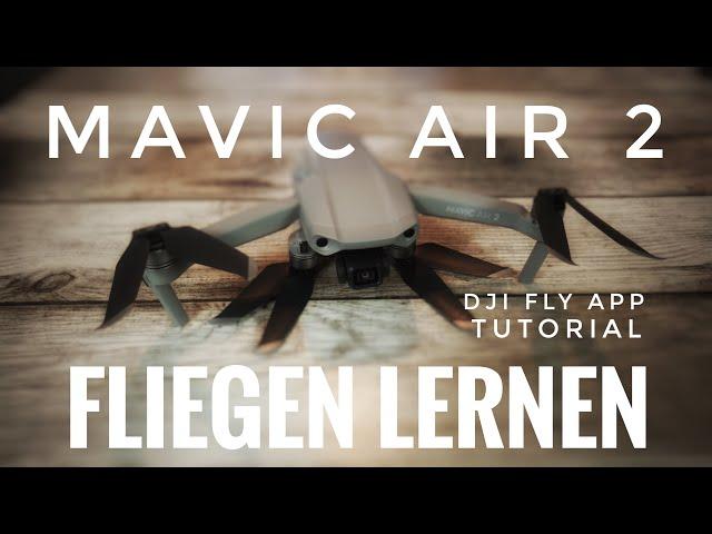 Dji Mavic Air 2 Fliegen lernen und Dji Fly App Tutorial Deutsch Drohne fliegen lernen