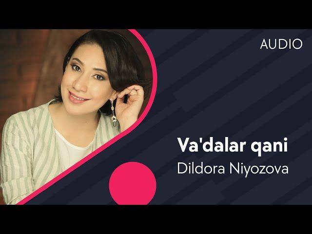 Dildora Niyozova - Va'dalar qani | Дилдора Ниёзова - Ваъдалар кани (AUDIO)