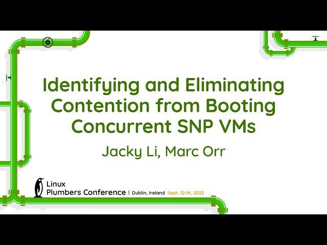 Identifying and Eliminating Contention from Booting Concurrent SNP VMs - Jacky Li, Marc Orr