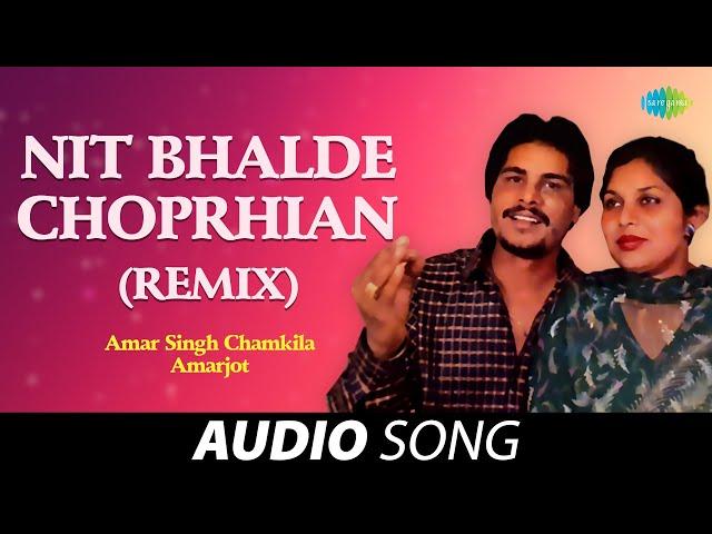 Nit Bhalde Choprhian (Remix) | Amar Singh Chamkila | Old Punjabi Songs | Punjabi Songs 2022