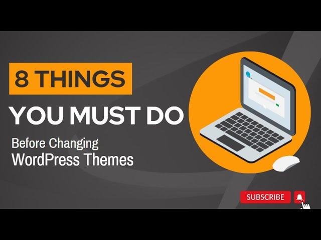 8 Things You Must Do Before Changing WordPress Themes