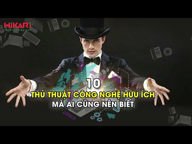 HIKARI VIỆT NAM - 10 THỦ THUẬT CÔNG NGHỆ HỮU ÍCH, MẸO HAY HO KHI DÙNG INTERNET