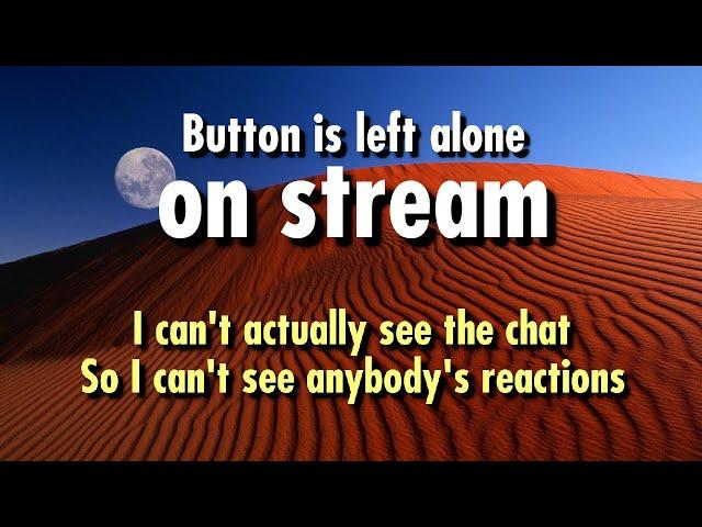 Button is left alone on stream