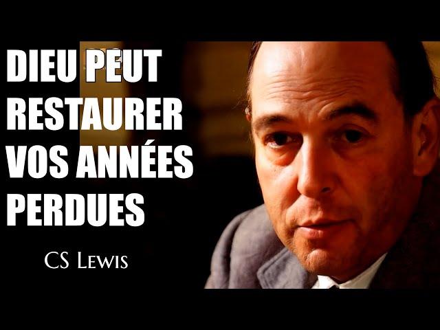 Dieu peut restaurer vos années perdues | CS Lewis