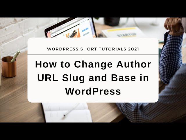 How to Change Author URL Slug and Base in WordPress | WordPress 2021