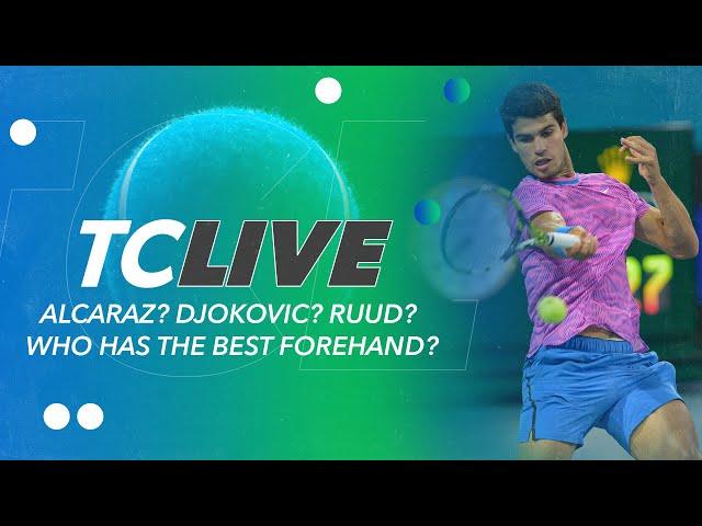 Alcaraz? Djokovic? Ruud? Who Has the Best Forehand? | Tennis Channel Live