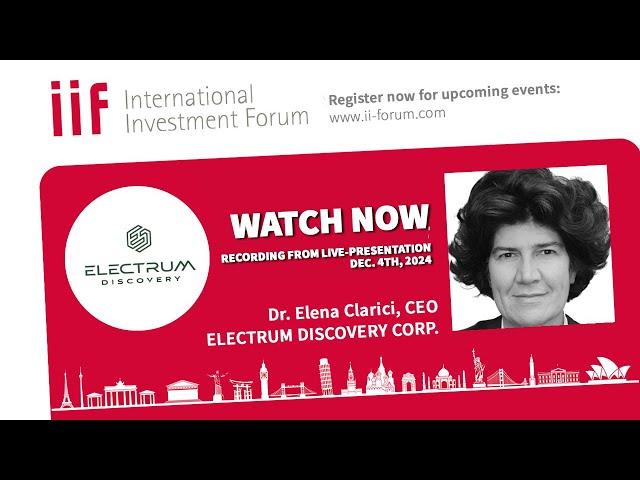 13. IIF - Electrum Discovery Corp. CEO Dr. Elena Clarici