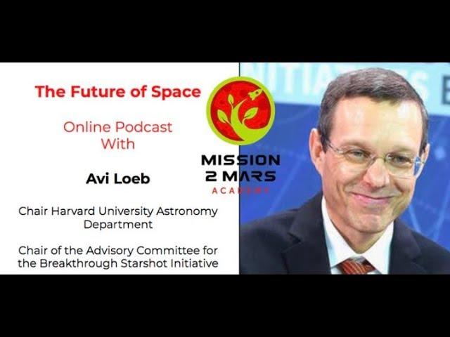 The Future of Space: Mission2Mars Academy Online Podcast with Avi Loeb