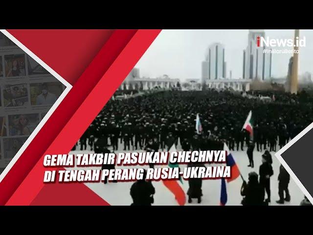 Gema Takbir Pasukan Chechnya di Tengah Perang Rusia-Ukraina dan Potensi Perang Dunia Ke-3