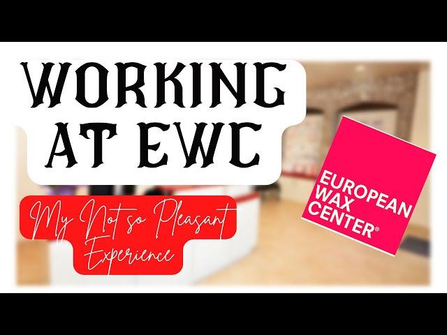 My Horrible Experience Working at European Wax Center | LexiKabay