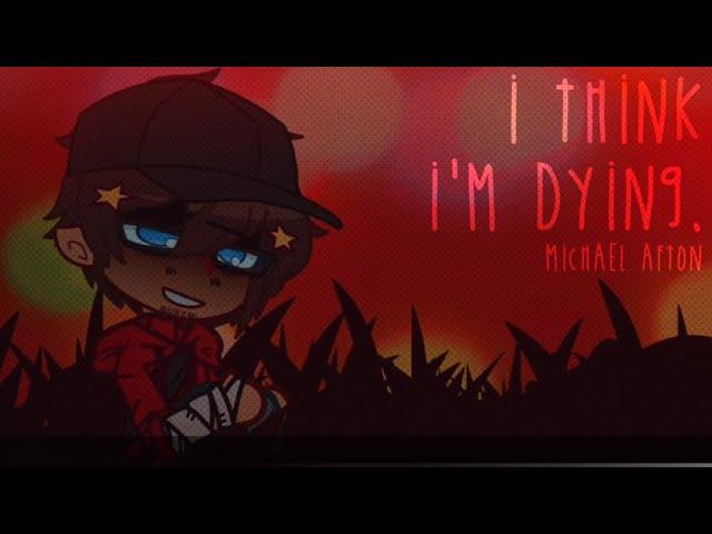 i think i'm dying. | FNaF x GC | Michael Afton